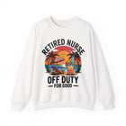 Retired Nurse Off Duty For Good Sweatshirt