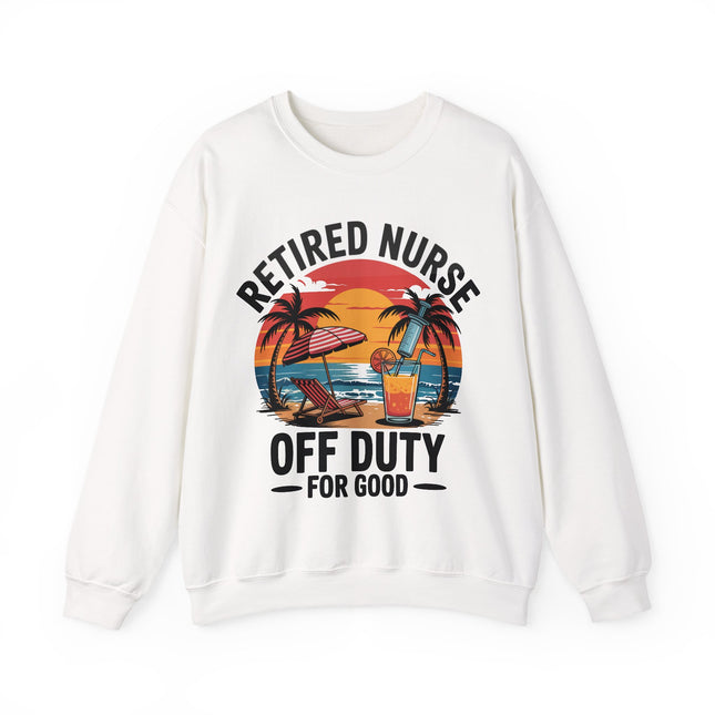 Retired Nurse Off Duty For Good Sweatshirt