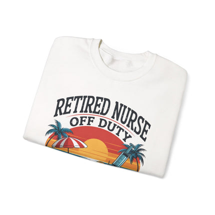 Retired Nurse Off Duty For Good Sweatshirt