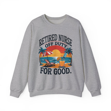 Retired Nurse Off Duty For Good Sweatshirt