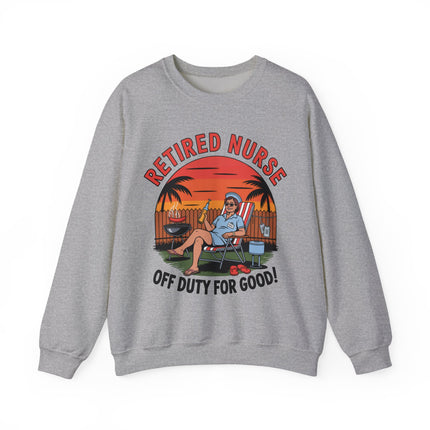 Retired Nurse Off Duty For Good Sweatshirt