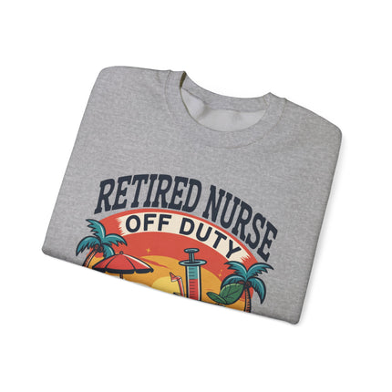 Retired Nurse Off Duty For Good Sweatshirt