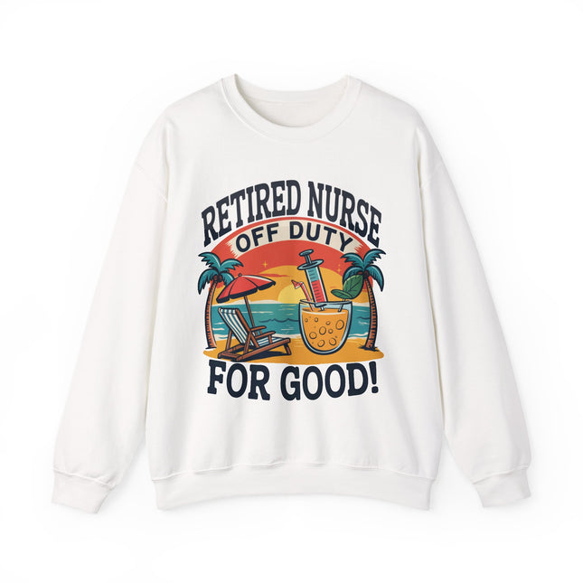 Retired Nurse Off Duty For Good Sweatshirt