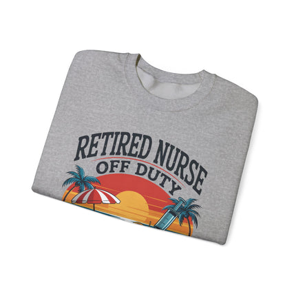Retired Nurse Off Duty For Good Sweatshirt