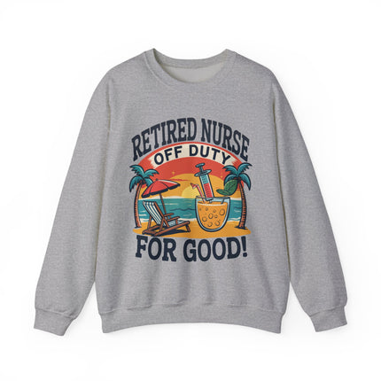 Retired Nurse Off Duty For Good Sweatshirt
