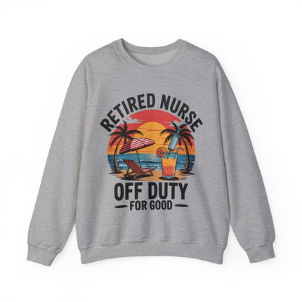 Retired Nurse Off Duty For Good Sweatshirt