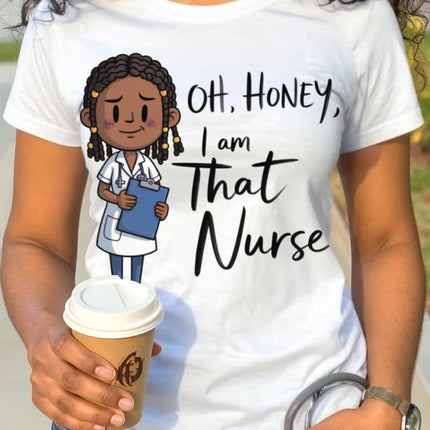 Oh Honey I'm That Nurse Tee