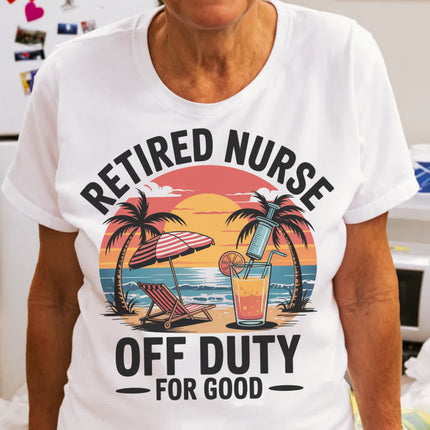 Retired Nurse Off Duty for Good Tee