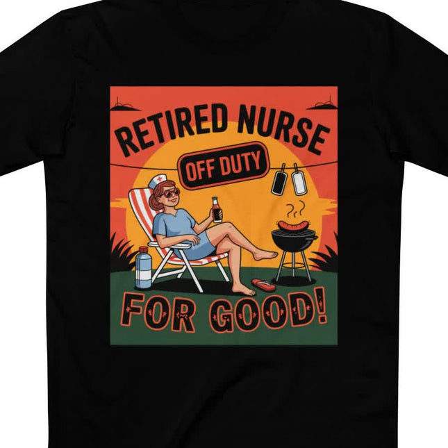 Retired Nurse Off Duty For Good Tee