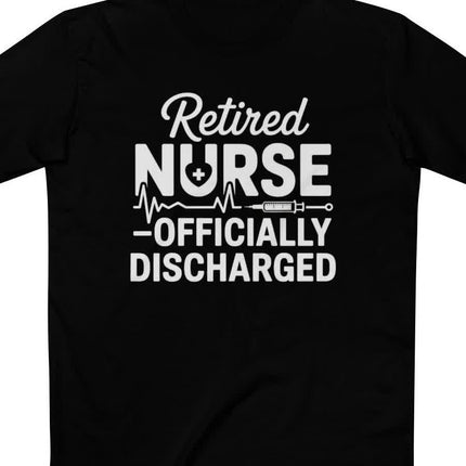 Retired Nurse Officially Discharged Tee