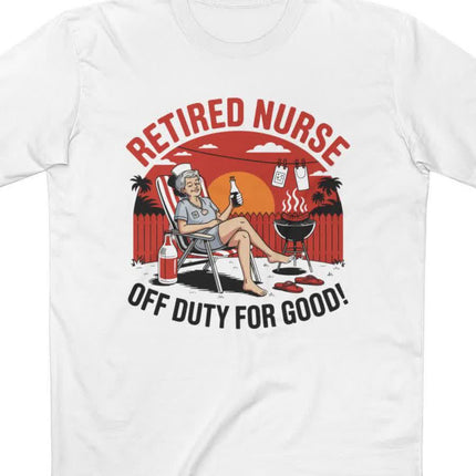 Retired Nurse Off Duty For Good Tee