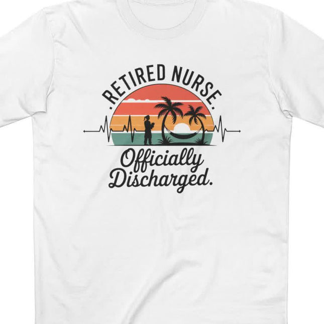 Retired Nurse Officially Discharged Tee