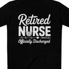 Retired Nurse Officially Discharged Tee