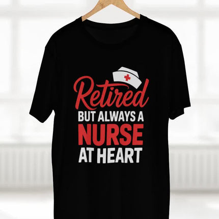 Retired But Always a Nurse at Heart Tee
