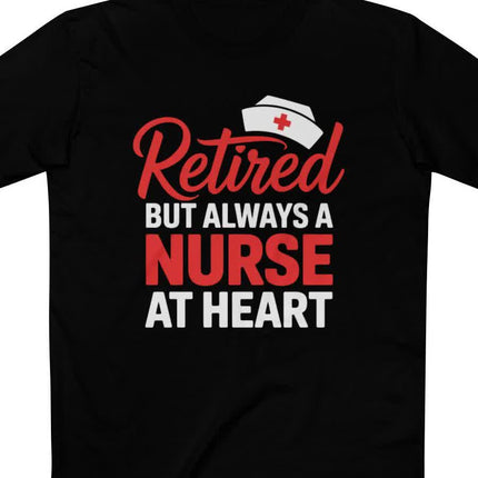 Retired But Always a Nurse at Heart Tee