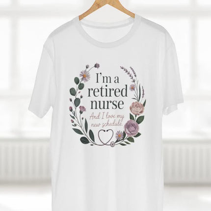 I'm a Retired Nurse and I love my New Schedule Tee