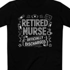 Retired Nurse Officially Discharged Tee