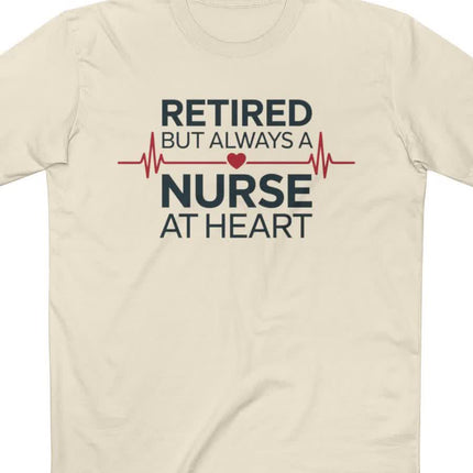 Retired but Always a Nurse at Heart Tee