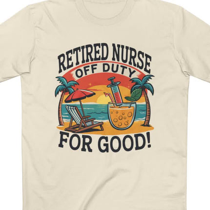 Retired Nurse Off Duty for Good Tee