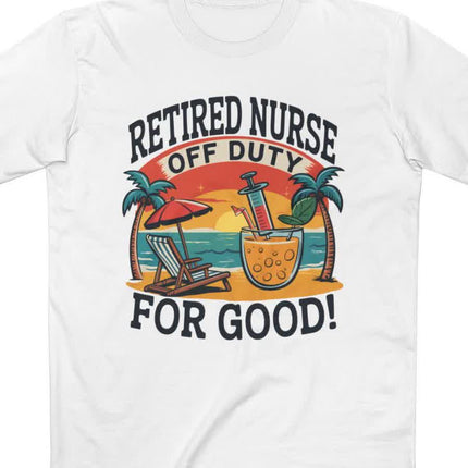 Retired Nurse Off Duty for Good Tee