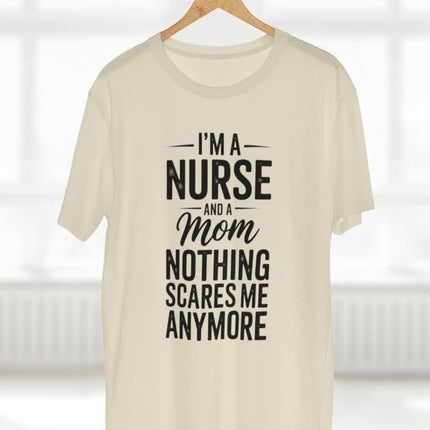 I'm a Nurse and Mom Nothing Scares Me Tee